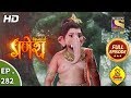 Vighnaharta Ganesh - Ep 282 - Full Episode - 19th September, 2018