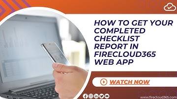 How to Get Your Completed Checklist Report from the FireCloud365 Web App