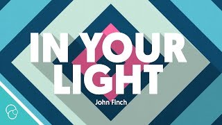 John Finch - In Your Light (Lyric Video)