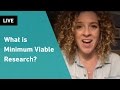 What is Minimum Viable Research in User Experience Design | Sarah Doody, UX Designer