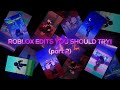More roblox edits you should try