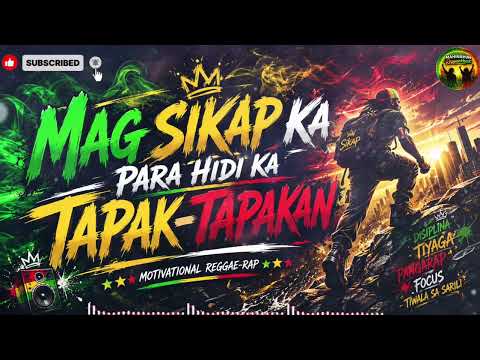 🔥 MAGSIKAP KA PARA HINDI KA TAPAK-TAPAKAN | MOTIVATIONAL REGGAE-RAP 🔥| MAHINAHONReggaeMusic🎷🪇