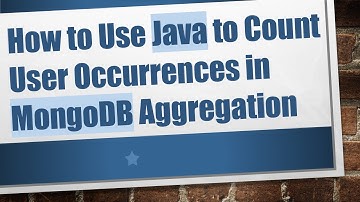 How to Use Java to Count User Occurrences in MongoDB Aggregation