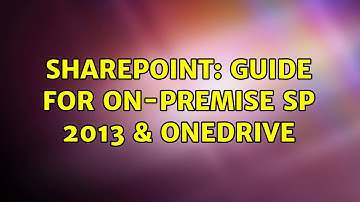 Sharepoint: Guide for on-premise SP 2013 & OneDrive