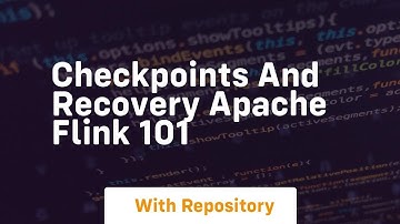 checkpoints and recovery apache flink 101