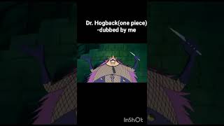 Dr Hogback Dubbed By Me