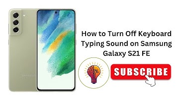 How to Turn Off Keyboard Typing Sound on Samsung Galaxy S21 FE