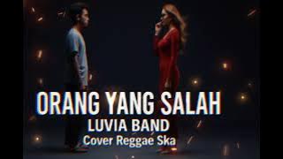ORANG YANG SALAH - LUVIA BAND | COVER REGGAE SKA