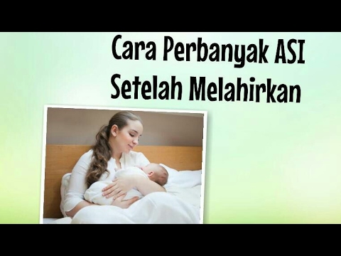 Cara Memperbanyak ASI Setelah Melahirkan - Tips Ibu 