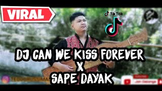 DJ CAN WE KISS FOREVER X SAPE DAYAK ( jon delonge)