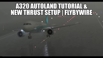 FlyByWire -  A320 Autoland Tutorial & New Thrust Detent Settings | New FBW Installer - MSFS 2020
