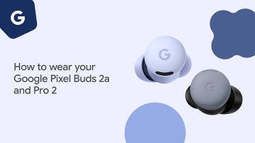 How to wear your Google Pixel Buds 2a and Pro 2