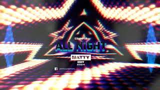 ⭐EXAMPLE - ALL NIGHT (MATTY EDIT 2024)⭐