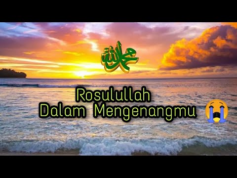 Rosulullah Dalam mengenangMu#lagu