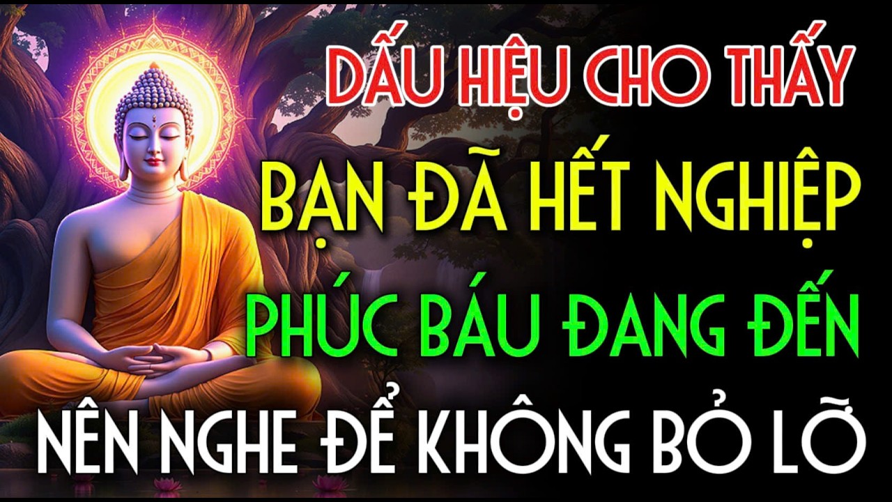 DẤU HIỆU CHO THẤY BẠN ĐÃ HẾT NGHIỆP, PHÚC BẤU ĐANG ĐẾN, NÊN NGHE ĐỂ BIẾT | Nhân Tâm Chỉ Lộ