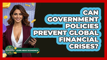 Can Government Policies Prevent Global Financial Crises? - Learn About Economics