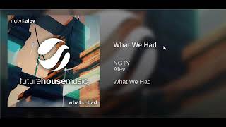 NGTY & Alev -What We Had (Radio edit) [OUT NOW!!]