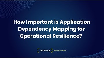 How Important is Application Dependency Mapping for Operational Resilience?