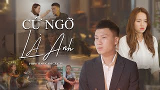 CỨ NGỠ LÀ ANH | PHIM TÌNH CẢM HAY NHẤT GÃY TV