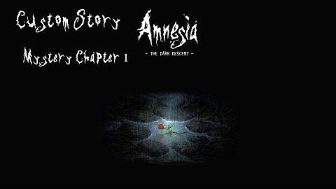 Amnesia The Dark Descent (Custom Story) Mystery Chapter 1