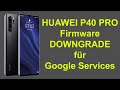 Huawei P40 Pro - Firmware / Software Downgrade für Google Services