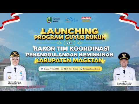 LAUNCHING PROGRAM GUYUB RUKUN DAN RAPAT KOORDINASI PENANGGULANGAN KEMISKINAN KABUPATEN MAGETAN