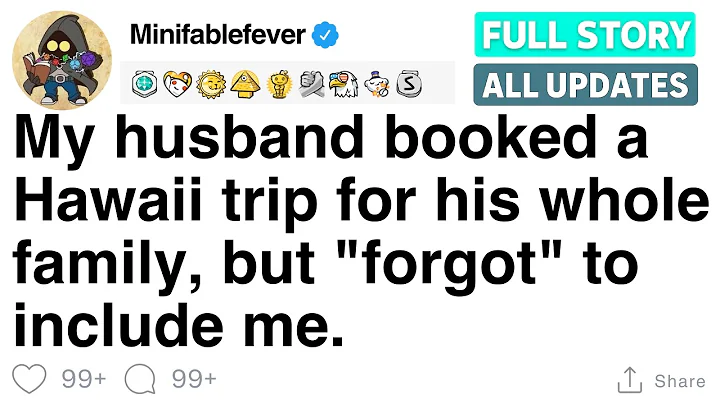 My husband booked a Hawaii trip for his whole family, but "forgot" to include me. [FULL STORY]