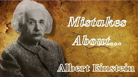 Mistakes About...  Albert Einstein🧐