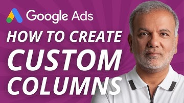 Google Ads Custom Columns - How To Create Custom Columns In Google Ads