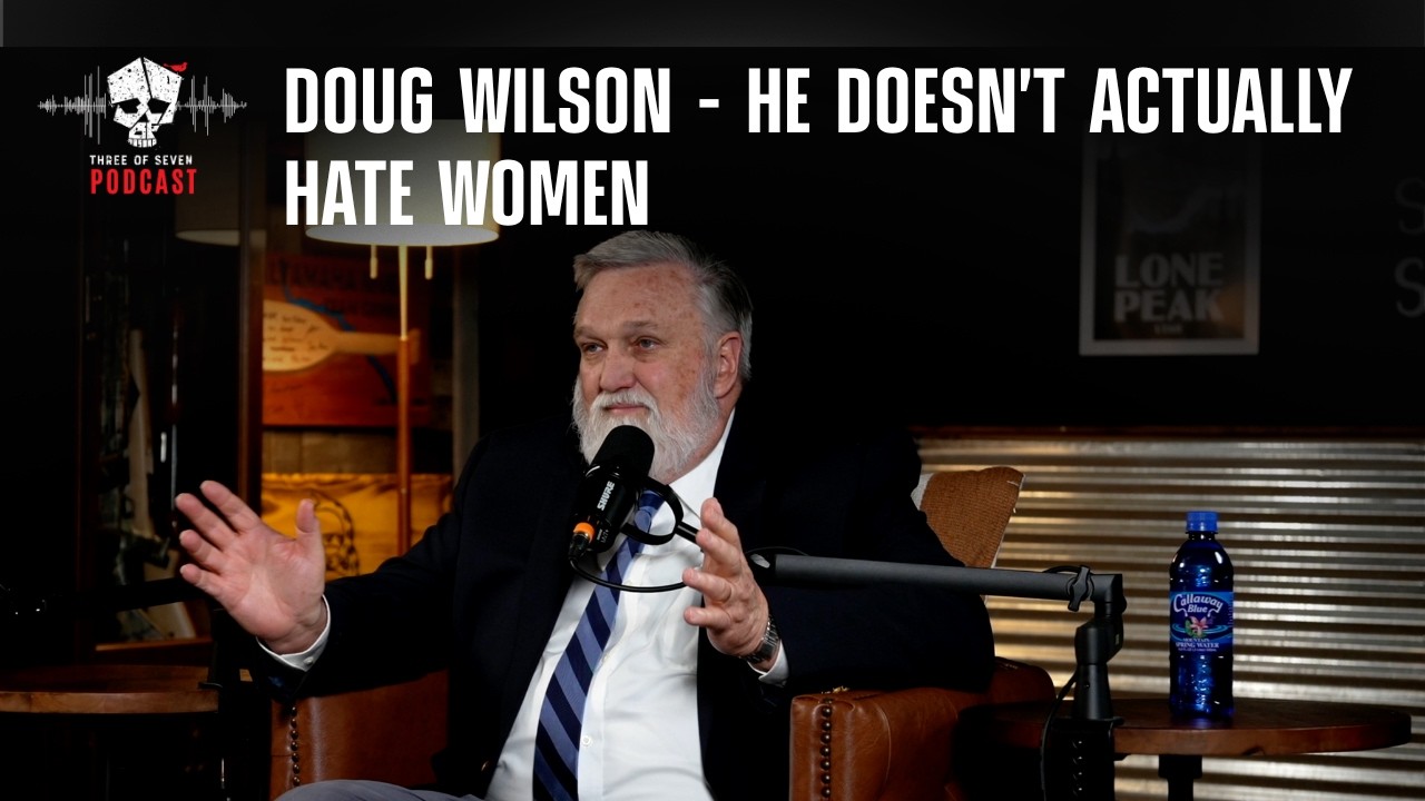 Doug Wilson - He Doesn't Actually Hate Women