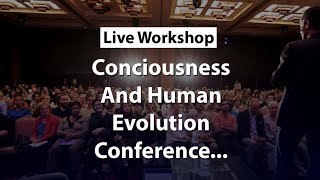 Conference for Consciousness and Human Evolution - TCCHE London