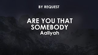 Are You That Somebody | Aaliyah