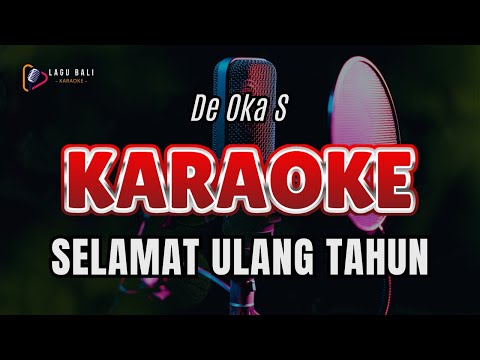 KARAOKE SELAMAT ULANG TAHUN // DE OKA S // LAGU BALI KARAOKE LAWAS β Lagu Bali Karaoke