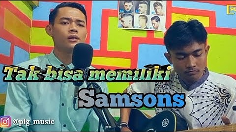 Samsons - tak bisa memiliki (live cover by plg music)