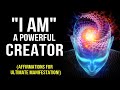 "l AM" A POWERFUL CREATOR! Positive Affirmations to Program Your Mind | 528Hz | Law Of Attraction