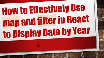 How to Effectively Use map and filter in React to Display Data by Year
