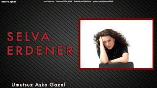 Selva Erdener - Umutsuz Aşka Gazel [ Nereye Aşkım © 2013 Kalan Müzik ] Resimi