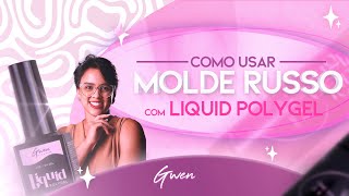 MOLDE RUSSO COM LIQUID POLYGEL