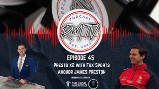 EP045: Presto x2 with Fox Sports Anchor James Preston