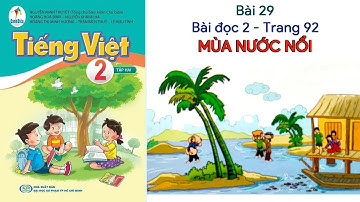 Bài 29 - bài đọc 2 Mùa nước nổi | Tiếng Việt 2 tập 2 - Cánh Diều | ChicChic Channel