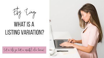 What is a listing variation? Etsy Lingo
