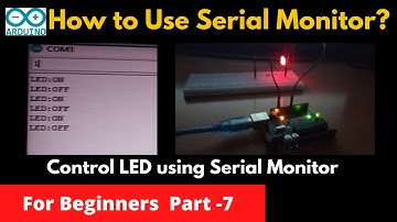 #7 | How to use Serial Monitor in Arduino | Serial Port Monitor | Control LED using Serial Port