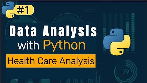 Health Care Data Analysis using Python. |#1| How to use Python for Data Analysis and Visualization