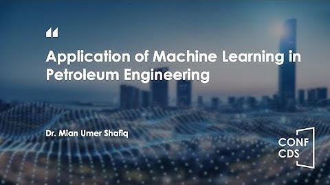 CONF-CDS 2025—Application of Machine Learning in Petroleum Engineering