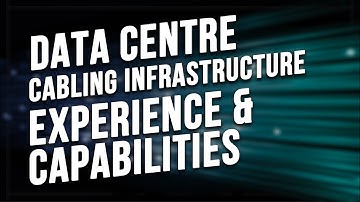 Data Centre Cabling Infrastructure Experience and Capabilities