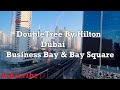 Video Tour of DoubleTree by Hilton Dubai | Business Bay and Bay Square | Dubai Trip - Day1-2020