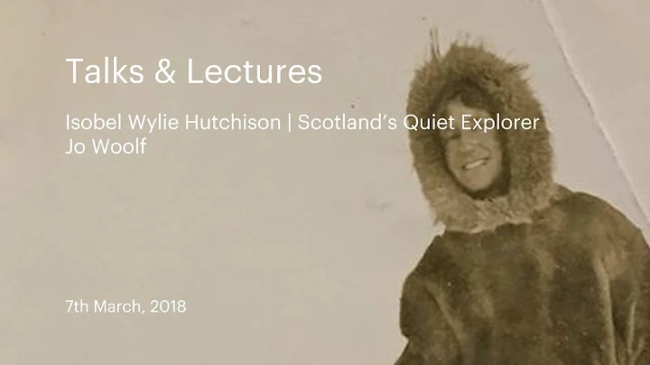 Talks & Lectures | Isobel Wylie Hutchison, Scotlan...