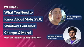 What You Need to Know About Moby 23.0, Windows Container Changes & More!
