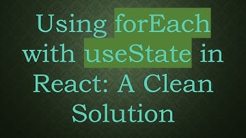 Using forEach with useState in React: A Clean Solution