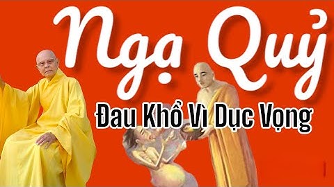 Ngạ Quỷ Là Đau Khổ Vì Dục Vọng Không Thỏa Mãn | Trích đoạn Đại Bát Niết Bàn - HT.Từ Thông
